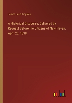 A Historical Discourse, Delivered by Request Be... 3385569680 Book Cover