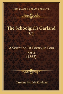 The Schoolgirl's Garland V1: A Selection Of Poe... 1167223780 Book Cover