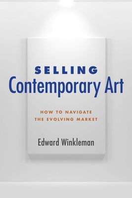 Selling Contemporary Art: How to Navigate the E... 1621534626 Book Cover