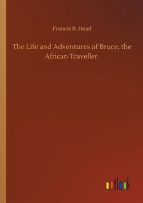 The Life and Adventures of Bruce, the African T... 3752332050 Book Cover