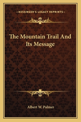 The Mountain Trail And Its Message 1163701998 Book Cover