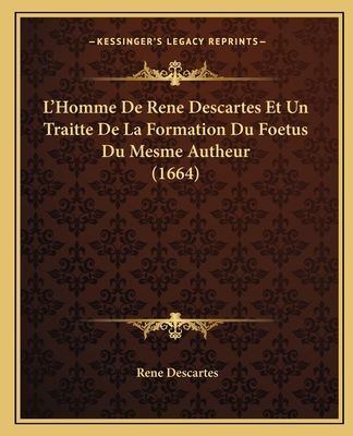 L'Homme De Rene Descartes Et Un Traitte De La F... [French] 1166206408 Book Cover