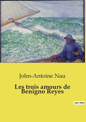 Les trois amours de Benigno Reyes [French] B0D14SHDVD Book Cover