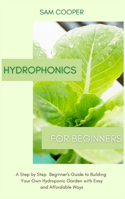 Hydroponics for Beginners: A Step by Step Begin... 1914128753 Book Cover