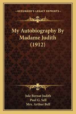 My Autobiography By Madame Judith (1912) 116418671X Book Cover