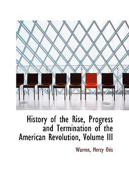 History of the Rise, Progress and Termination o... 1110745877 Book Cover