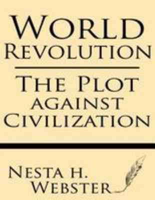 World Revolution: The Plot Against Civilization 1628450479 Book Cover