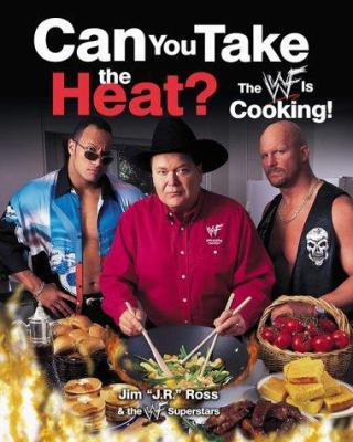 CAN YOU TAKE THE HEAT?: The WWF Is Cooking! 0060393785 Book Cover