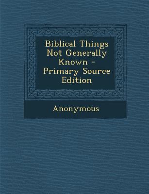 Biblical Things Not Generally Known 1289995486 Book Cover