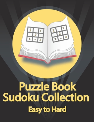 Puzzle Book, Sudoku Collection Easy to Hard: Su... [Large Print] B08FRYN8ZP Book Cover