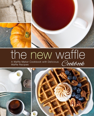 The New Waffle Cookbook: A Waffle Maker Cookboo... 1677394730 Book Cover