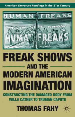 Freak Shows and the Modern American Imagination... 0230120989 Book Cover