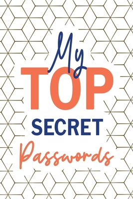My Top Secret Passwords: Password Log Book, Use... 1329192052 Book Cover