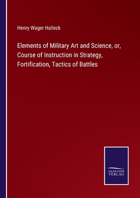 Elements of Military Art and Science, or, Cours... 3375056923 Book Cover