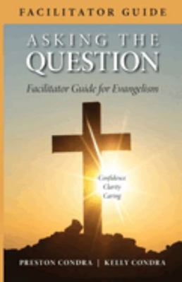 Asking the Question - Louisiana : Facilitator Guide for Evangelism