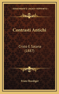 Contrasti Antichi: Cristo E Satana (1887) [Italian] 1168174538 Book Cover