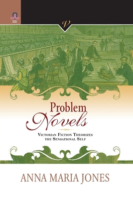 Problem Novels: Victorian Fiction Theorizes the... 0814256511 Book Cover