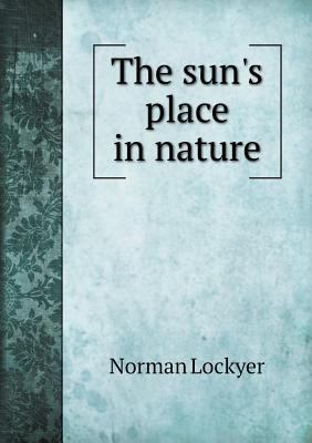 The sun's place in nature 5518644485 Book Cover