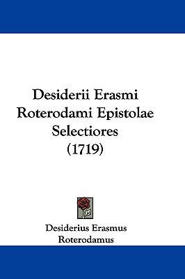Desiderii Erasmi Roterodami Epistolae Selectior... [Latin] 1104833182 Book Cover