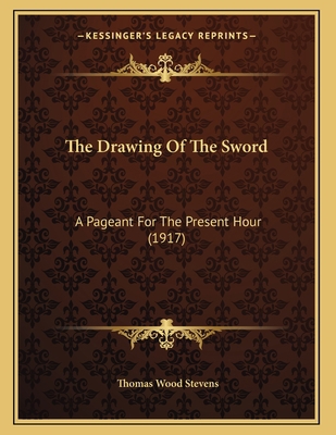 The Drawing Of The Sword: A Pageant For The Pre... 1167034910 Book Cover