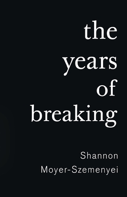 The Years of Breaking 1784658138 Book Cover