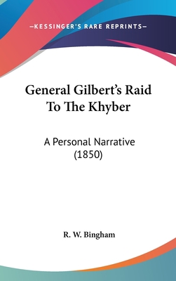 General Gilbert's Raid to the Khyber: A Persona... 1104791773 Book Cover