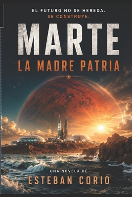 Marte: La madre patria [Spanish] B08CWL3BQ1 Book Cover