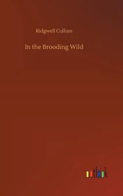 In the Brooding Wild 3734033616 Book Cover