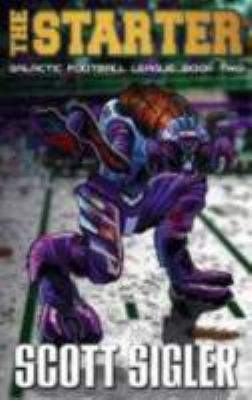 The Starter (Galactic Football League) 1938120108 Book Cover