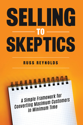 Selling to Skeptics: A Secret to Selling More i... 1636986315 Book Cover