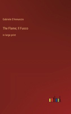 The Flame; Il Fuoco: in large print 3368373153 Book Cover