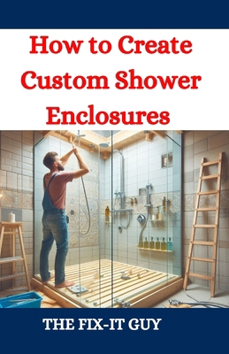 How to Create Custom Shower Enclosures: A DIY G...            Book Cover