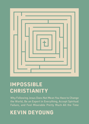 Impossible Christianity: Why Following Jesus Do... 1433585340 Book Cover