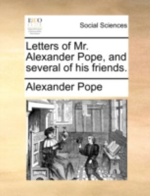 Letters of Mr. Alexander Pope, and Several of H... 1170536395 Book Cover