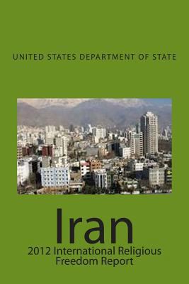 Iran: 2012 International Religious Freedom Report [Large Print] 149965314X Book Cover