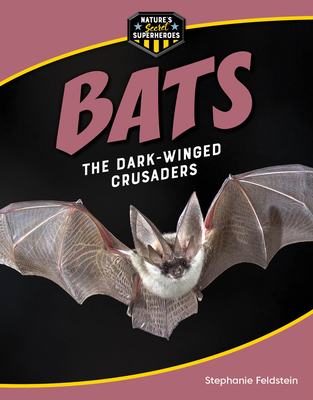 Bats: The Dark-Winged Crusaders 1668957213 Book Cover