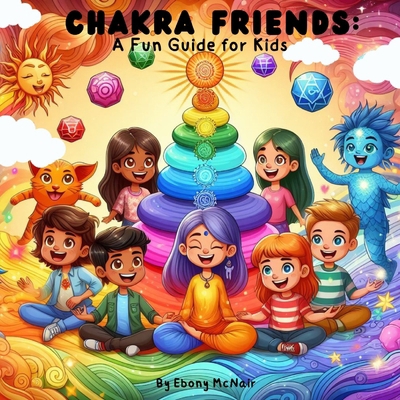 Chakra Friends: : A Fun Guide for Kids B0D38LKS5H Book Cover