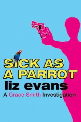 Sick as a Parrot (A Grace Smith Investigation) 0752859811 Book Cover