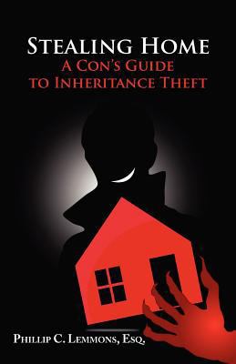 Stealing Home - A Con's Guide to Inheritance Theft 0983369194 Book Cover