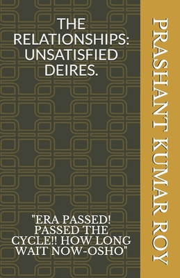 The Relationships: Unsatisfied Desires.: "era P... B088GNKD2Z Book Cover