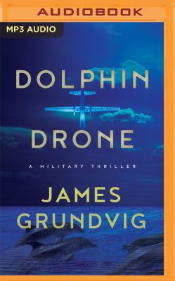 Dolphin Drone: A Military Thriller 1543606156 Book Cover