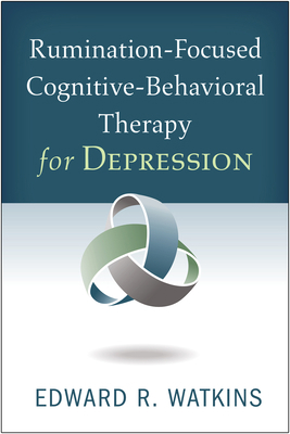 Rumination-Focused Cognitive-Behavioral Therapy... 1462536042 Book Cover