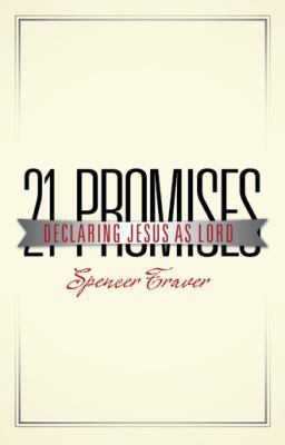 21 Promises: Declaring Jesus as Lord 1512730963 Book Cover