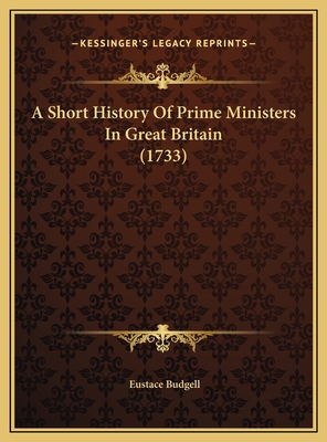 A Short History Of Prime Ministers In Great Bri... 1169508553 Book Cover