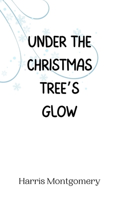 Under the Christmas Tree's Glow 9916940703 Book Cover