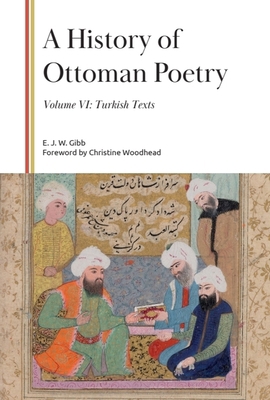 A History of Ottoman Poetry, Volume VI: Turkish... 1399559923 Book Cover