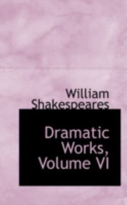 Dramatic Works, Volume VI 0559310072 Book Cover
