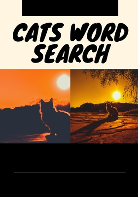 CATS WORD SEARCH: Easy for Beginners | Adults and Kids | Family and Friends | On Holidays, Travel or Everyday | Great Size | Quality Paper | Beautiful Cover | Perfect Gift Idea B083XVG3QG Book Cover