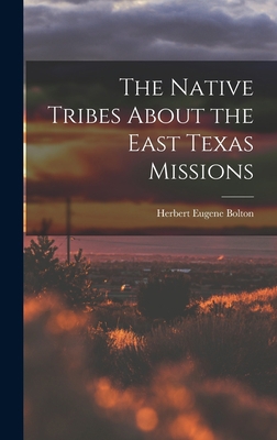 The Native Tribes About the East Texas Missions 1016515146 Book Cover