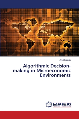 Algorithmic Decision-making in Microeconomic En... 620747533X Book Cover